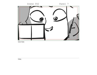 Scene 052 Panel 7
Action Notes
Dialog
 
