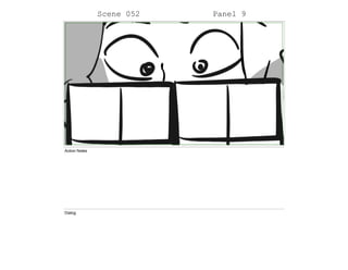 Scene 052 Panel 9
Action Notes
Dialog
 
