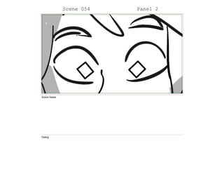 Scene 054 Panel 2
Action Notes
Dialog
 