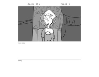 Scene 056 Panel 1
Action Notes
Dialog
 