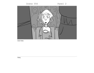 Scene 056 Panel 2
Action Notes
Dialog
 