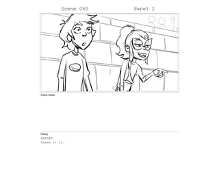 Scene 060 Panel 2
Action Notes
Dialog
HAILEY
there it is.
 