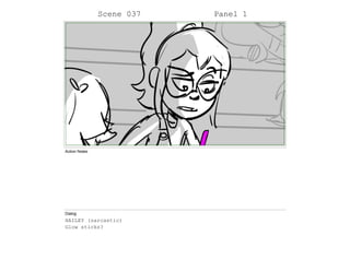 Scene 037 Panel 1
Action Notes
Dialog
HAILEY (sarcastic)
Glow sticks?
 