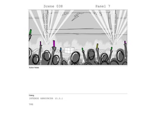Scene 038 Panel 7
Action Notes
Dialog
INTENSE ANNOUNCER (O.S.)
THE
 