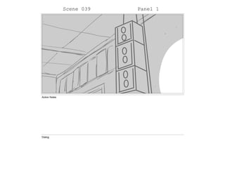 Scene 039 Panel 1
Action Notes
Dialog
 