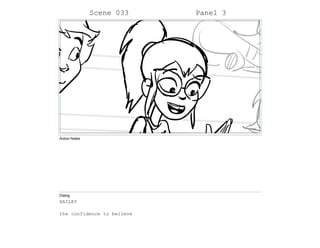 Scene 033 Panel 3
Action Notes
Dialog
HAILEY
the confidence to believe
 