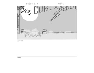 Scene 040 Panel 1
Action Notes
Dialog
 