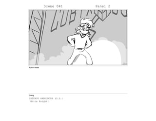 Scene 041 Panel 2
Action Notes
Dialog
INTENSE ANNOUNCER (O.S.)
White Knight!
 