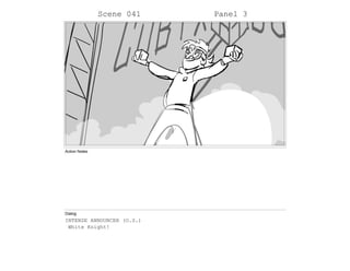 Scene 041 Panel 3
Action Notes
Dialog
INTENSE ANNOUNCER (O.S.)
White Knight!
 