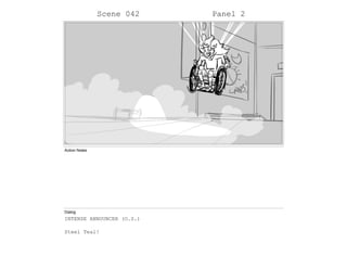 Scene 042 Panel 2
Action Notes
Dialog
INTENSE ANNOUNCER (O.S.)
Steel Teal!
 