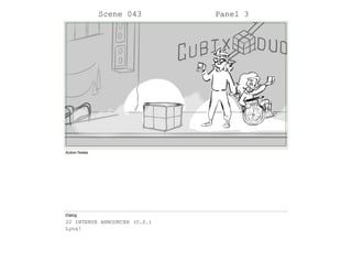 Scene 043 Panel 3
Action Notes
Dialog
22 INTENSE ANNOUNCER (O.S.)
Lynx!
 