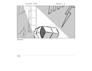 Scene 044 Panel 2
Action Notes
Dialog
 