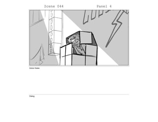 Scene 044 Panel 4
Action Notes
Dialog
 