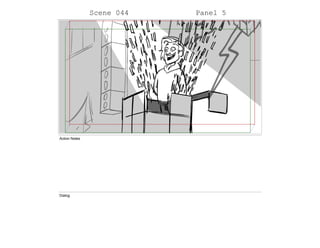 Scene 044 Panel 5
Action Notes
Dialog
 
