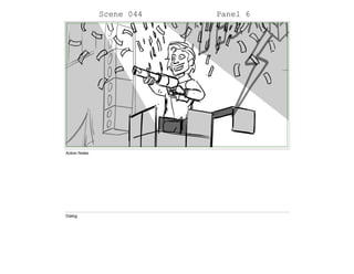 Scene 044 Panel 6
Action Notes
Dialog
 