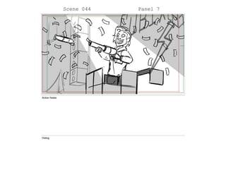 Scene 044 Panel 7
Action Notes
Dialog
 