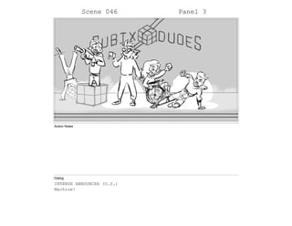 Scene 046 Panel 3
Action Notes
Dialog
INTENSE ANNOUNCER (O.S.)
Machine!
 
