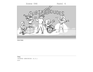 Scene 046 Panel 6
Action Notes
Dialog
INTENSE ANNOUNCER (O.S.)
and
 
