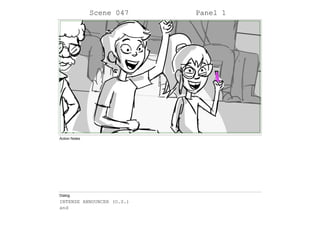 Scene 047 Panel 1
Action Notes
Dialog
INTENSE ANNOUNCER (O.S.)
and
 