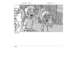 Scene 047 Panel 2
Action Notes
Dialog
 