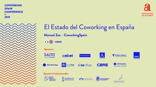 El Estado del Coworking en España
Manuel Zea – CoworkingSpain
 