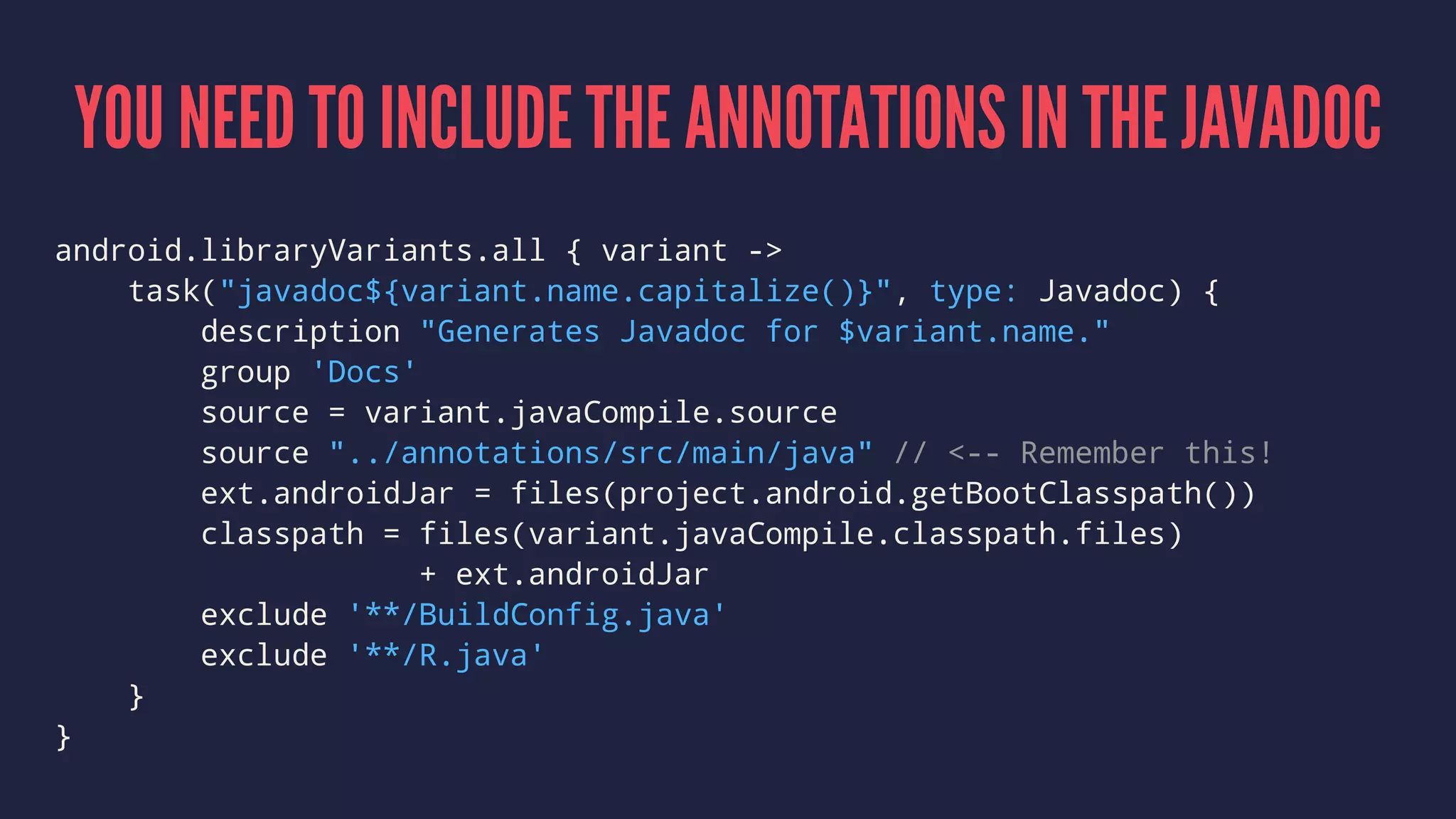 YOU NEED TO INCLUDE THE ANNOTATIONS IN THE JAVADOC
android.libraryVariants.all { variant ->
task("javadoc${variant.name.capitalize()}", type: Javadoc) {
description "Generates Javadoc for $variant.name."
group 'Docs'
source = variant.javaCompile.source
source "../annotations/src/main/java" // <-- Remember this!
ext.androidJar = files(project.android.getBootClasspath())
classpath = files(variant.javaCompile.classpath.files)
+ ext.androidJar
exclude '**/BuildConfig.java'
exclude '**/R.java'
}
}
 