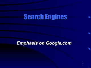 Search Engines Emphasis on Google.com 