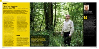 Tourisme et culture

   retour sur                                                                                                                          p L’élu



  Clic-Clac, la photo
  se met aux TIC Montier-en-Der (Haute-Marne)
  Le festival international de photo animalière a atteint des
  objectifs inespérés grâce à une communication tous azimuts.
  Régis Lafarge, son président, revient sur l’événement
  qui, sans perdre son âme, évolue au gré des technologies.

    p Le témoin “Si notre festival a       la grande richesse de cet
                                                                                                                                       ’’
                                                                                                                                       Jean-Pierre Calabrese,
                                                                                                                                       premier adjoint au maire
                                                                                                                                       de Giffaumont-Champaubert


                                                                                                                                                    Depuis 2009, le festival
    réussi son tournant, c’est en          événement, devenu musée                                                                                  a pris le virage des
    grande partie grâce aux diverses       éphémère, c’est la présence                                                                              nouvelles technologies
    technologies apportées au fil de       des photographes, qui rend                                                                               et nous disposons
    notre partenariat avec France          incontournable l’événement                                                                  d’une connexion Internet irréprochable
    Télécom Orange, en développant         pour les amateurs de photo.                                                                 grâce aux liaisons mises en place
    toutes sortes d’usages du              L’avenir du festivhal passe,                                                                par Orange. À Giffaumont, par
    numérique : Pikeo, flashcode,          d’après moi, par la technologie                                                             exemple, nous fournissons du haut
    connexions gratuites et à haut         numérique, soucieuse de l’homme,                                                            débit sur l’espace d’exposition
    débit. Aujourd’hui, tous les           sans gaspillage et dans le respect                                                          à nos exposants sponsors (Canon,
    photographes nous proposent            de l’environnement. Mini-sujets                                                             Nikon) : c’est précieux pour le
    leurs sujets sur tablette…             filmés, tablettes, écran, images                                                            commerce comme pour les transferts
    À Montier-en-Der, la technologie       en mouvement sur écran plutôt                                                               d’images. De même, pour les tours
    est mise au profit de la relation      que sur papier…, les idées                                                                  operators en tourisme animalier,
    humaine, de la communication           ne manquent pas. Elles sont                                                                 qui sont reliés au web et peuvent
    de qualité en temps réel.              actuellement en train de germer                                                             prendre les commandes. J’ajoute
    De sorte que nos pratiques ont         avec France Télécom Orange.”                                                                que les retombées de ce festival sont
    véritablement changé, y compris                                                                                                    localement importantes et tout à fait
    dans les échanges avec les                                                                                                         positives en matière de commerce
    photographes. Au lancement                                                                                                         et d’hébergement. De quoi nous faire
    de son festival il y a une quinzaine                                                                                               attendre avec impatience le festival
    d’années, je n’imaginais pas           historique                                                                                  2011 (17 au 20 novembre 2011).
    que Montier puisse donner              p Le festival international de photo animalière   “L’avenir du festival                     > festiphoto-montier.org
    rendez-vous au monde entier
    grâce à ces connexions. Nous
                                           et nature de Montier-en-Der s’est très vite
                                           ouvert aux nouvelles technologies (Paroles        passe par la technologie
    avons à cœur de préserver
                                           d’élus, tome 5, page 182). Les exposants
                                           et le grand public bénéficient depuis 2009        numérique soucieuse de
    ce souci de la solidarité, du lien     d’un accès ADSL Wifi sur les différents
                                           lieux du festival. Des informations sur le
                                                                                             l’homme, sans gaspillage
    social, dans le respect de la
    planète. Le festival est un lieu
                                           festival sont également diffusées via Contact     et dans le respect
    de communion entre amoureux
                                           Everyone par SMS. Au moyen de flashcodes,
                                           les festivaliers sont invités à photographier     de l’environnement.”
                                           avec leur mobile. Une nouvelle catégorie du
    de la nature, photographes             concours est créée sur le portail Pikeo, site     Régis Lafarge, président et cofondateur
    et amateurs passionnés. Mais           de stockage de photos.                            du festival de photo de Montier-en-Der


136 liberté, égalité, connectés 2.0                                                                                                                         parolesdelus.com 137
 