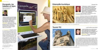 Tourisme et culture



Escapado, les                                    Estampille touristique                                                                                                       Monestiés (Tarn)

balades en ligne                                                                                                                             “L’efficacité en matière d’information
                                                                                                                                             est primordiale pour les territoires
Pays Une Autre Provence
                                                                                                                                             ruraux, qui se doivent d’investir dans
(Vaucluse et Drôme)
                                                                                                                                             les TIC. Vecteurs de développement
                                                                                                                                             économique, ils traversent tous les
                                                                                                                                             secteurs de la vie quotidienne et nous
                                                                                                                                             offrent un défi stratégique.”
                                                                                                                         Denis Marty, maire de Monestiés, conseiller général du canton
                                                                                                                         de Monestiés, président de l’office du tourisme

                                                                                                                         p Patrimoine Forte de son histoire et de ses vestiges médiévaux,
“Doter un territoire d’une technologie                                                                                   Monestiés a développé depuis une décennie une offre culturelle et tou-
innovante pour les loisirs en nature :                                                                                   ristique de qualité. Proche de villes emblématiques de la région comme
c’est le pari d’Escapado, précurseur                                                                                     Albi et Cordes, la petite commune offre des prestations attractives pour
en m-tourisme. Conçu pour le                                                                                             tous les amateurs d’art et de patrimoine. Le prêt-à-poster flashcodé
Nord Vaucluse - Sud Drôme, il                                                                                            vient idéalement compléter la stratégie de communication déployée
séduit déjà d’autres territoires.”                                                                                       par l’office de tourisme, associant site Internet, campagnes radios et
Pierre Meffre, maire de Vaison-la-Romaine,                                                                               presse, kakémonos in situ, web-trésor, etc. > mairie-monesties@orange.fr
président de la Communauté de communes           > Pour plus d’informations sur cette initiative, rendez-vous sur parolesdelus.com
Pays Vaison Ventoux, vice-président
de Pays Une Autre Provence, conseiller

                                                 Tourist-TIC
régional PACA et président du Comité
régional de tourisme PACA                                                                                                                                  Luxeuil-les-Bains (Haute-Saône)

                                                                                                                                             “Luxeuil-les-Bains est une ville thermale
p Guide embarqué Escapado propose
                                                                                                                                             riche en patrimoine et en histoire que
sur smartphone, sur Internet et sur les
                                                                                                                                             nous voulons faire vivre ; l’innovation nous
24 bornes multimédias des offices de tou-
                                                                                                                                             permet aujourd’hui de faire parler nos
risme des itinéraires de balades dans le
                                                                                                                                             pierres et d’exister… au-delà du temps.”
Pays Une Autre Provence. Les visiteurs
français ou étrangers, les habitants ou les                                                                                                  Michel Raison, maire de Luxeuil-les-Bains,
                                                                                                                                             député de la Haute-Saône
scolaires peuvent choisir des circuits – selon
un thème, un mode de déplacement, sa du-
rée ou sa difficulté – puis les imprimer ou
                                                                                                                         p Visite Afin de développer son offre en ligne et sur mobile, l’office de
les télécharger sur un support mobile. Des
                                                                                                                         tourisme a entièrement refondu son site Internet, en intégrant une ver-
informations pratiques, des alertes avec
                                                                                                                         sion pour smartphone et une boutique en ligne permettant de consul-
photos et vidéos en arrivant à proximité des
                                                                                                                         ter les informations et de réserver depuis n’importe quel endroit. Une
points d’intérêts du parcours, ou la météo
                                                                                                                         visite audio de la ville est également disponible en quatre langues sur
locale sont également en ligne. En route !
                                                                                                                         audioguide à louer à l’office de tourisme, sur tous les smartphones
> f.battestini@copavo.fr
                                                                                                                         et les tablettes numériques. Des flashcodes ont aussi été installés à
> Pour plus d’informations                                                                                               proximité de chaque monument pour obtenir des informations sur le
sur cette initiative, rendez-vous                                                                                        web. > communication@luxeuil-les-bains.fr
sur parolesdelus.com                             > Si cette initiative vous intéresse, retrouvez-en l’intégralité sur parolesdelus.com

122 liberté, égalité, connectés 2.0                                                                                                                                         parolesdelus.com 123
 