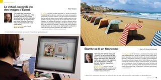 Tourisme et culture



Le virtuel, seconde vie
des images d’Épinal                                                                                                             Épinal (Vosges)


                      “La qualité des expositions                       p Musée Les visites virtuelles proposées sur le site du musée de
                      du musée de l’Image vaut d’être                   l’Image d’Épinal font découvrir, sous forme de minisites, les expositions
                      partagée. Grâce aux moyens                        temporaires en cours ou achevées : c’est par un parcours panoramique
                      techniques et humains mobilisés,                  dans les salles de chaque exposition que le musée propose un accès
                      le nouveau site du musée invite                   à distance d’une grande partie des œuvres, des textes et de la scé-
                      aux visites virtuelles. Comment                   nographie. Un parcours qui contribue à l’accès aux réflexions que les
                      mieux inciter l’internaute à une                  expositions ont suscitées. Cette initiative de diffusion en ligne du savoir
                      visite réelle ?”                                  autour de ce patrimoine participe à l’essor du Pôle image d’Épinal et
                      Michel Heinrich, maire d’Épinal,                  confirme le statut du musée comme établissement de référence et
                      député des Vosges                                 centre de ressources dans le domaine de l’image en France.
                                                                        > martine.sadion@epinal.fr et musee.image@epinal.fr

> Si cette initiative vous intéresse, retrouvez-en l’intégralité sur parolesdelus.com




                                                                                                                                                      Biarritz se lit en flashcode                                                                             Biarritz (Pyrénées-Atlantiques)


                                                                                                                                                                        “Grâce à cette affiche interactive                  p Information La ville de Biarritz a choisi de communiquer par le
                                                                                                                                                                        « Biarritz, les temps forts de l’été                biais de flashcodes pour donner aux habitants et aux visiteurs direc-
                                                                                                                                                                        2010 », tout un chacun accède en                    tement accès à un site Internet mobile où ils pourront bénéficier de
                                                                                                                                                                        temps réel depuis son téléphone                     services et informations touristiques, culturelles et événementielles.
                                                                                                                                                                        mobile aux événements organisés                     Elle a commencé par les placer durant l’été 2010 sur ses affiches,
                                                                                                                                                                        par la ville pendant la saison                      avant de les associer plus tard au bulletin municipal, aux dépliants
                                                                                                                                                                        estivale : festivals, expositions,                  ou aux vitrophanies collées en façade de la mairie. La collectivité
                                                                                                                                                                        concerts, etc.”                                     est convaincue de contribuer ainsi au développement du tourisme,
                                                                                                                                                                        Michel Veunac, adjoint au maire de                  moteur économique local, et d’améliorer l’information des citoyens.
                                                                                                                                                                        Biarritz, vice-président de la Communauté           > c.ripert@biarritz.fr
                                                                                                                                                                        d’agglomération Bayonne-Anglet-Biarritz,
                                                                                                                                                                        conseiller régional d’Aquitaine



                                                                                                                                                      > Retrouvez la présentation des enjeux, de la mise en place, du bilan et perspectives de cette initiative sur parolesdelus.com
                                                                                                                                                                                                                                                                             parolesdelus.com 125
 