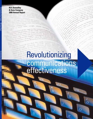 communications
                                                       Revolutionizing
                                                       effectiveness
2000 Annual Report
& Sons Company
R.R. Donnelley
 R.R. Donnelley & Sons Company   2000 Annual Report   Revolutionizing communications effectiveness
 
