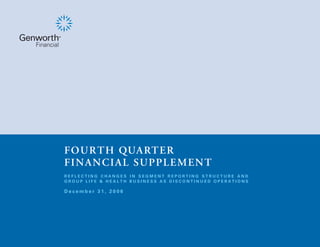 F O U R T H QUA RT E R
FINANCIAL SUPPLEMENT
REFLECTING CHANGES IN SEGMENT REPORTING STRUCTURE AND
GROUP LIFE & HEALTH BUSINESS AS DISCONTINUED OPERATIONS

December 31, 2006
 