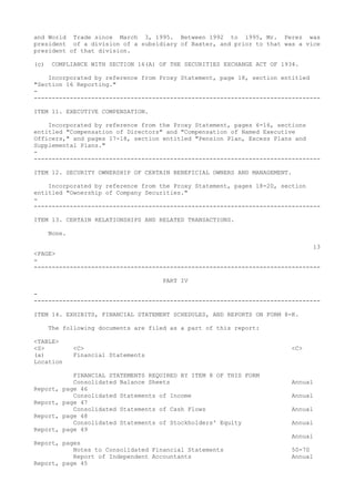 and World Trade since March 3, 1995. Between 1992 to 1995, Mr. Perez was
president of a division of a subsidiary of Baxter, and prior to that was a vice
president of that division.
(c) COMPLIANCE WITH SECTION 16(A) OF THE SECURITIES EXCHANGE ACT OF 1934.
Incorporated by reference from Proxy Statement, page 18, section entitled
"Section 16 Reporting."
-
--------------------------------------------------------------------------------
ITEM 11. EXECUTIVE COMPENSATION.
Incorporated by reference from the Proxy Statement, pages 6-16, sections
entitled "Compensation of Directors" and "Compensation of Named Executive
Officers," and pages 17-18, section entitled "Pension Plan, Excess Plans and
Supplemental Plans."
-
--------------------------------------------------------------------------------
ITEM 12. SECURITY OWNERSHIP OF CERTAIN BENEFICIAL OWNERS AND MANAGEMENT.
Incorporated by reference from the Proxy Statement, pages 18-20, section
entitled "Ownership of Company Securities."
-
--------------------------------------------------------------------------------
ITEM 13. CERTAIN RELATIONSHIPS AND RELATED TRANSACTIONS.
None.
13
<PAGE>
-
--------------------------------------------------------------------------------
PART IV
-
--------------------------------------------------------------------------------
ITEM 14. EXHIBITS, FINANCIAL STATEMENT SCHEDULES, AND REPORTS ON FORM 8-K.
The following documents are filed as a part of this report:
<TABLE>
<S> <C> <C>
(a) Financial Statements
Location
FINANCIAL STATEMENTS REQUIRED BY ITEM 8 OF THIS FORM
Consolidated Balance Sheets Annual
Report, page 46
Consolidated Statements of Income Annual
Report, page 47
Consolidated Statements of Cash Flows Annual
Report, page 48
Consolidated Statements of Stockholders' Equity Annual
Report, page 49
Annual
Report, pages
Notes to Consolidated Financial Statements 50-70
Report of Independent Accountants Annual
Report, page 45
 