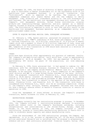 On November 28, 1995, the board of directors of Baxter approved in principle
a plan to distribute to Baxter stockholders all of the outstanding stock of its
health-care cost management business in a spin-off transaction (the
"Distribution") which is expected to be tax-free. The creation of two
independent companies will enable Baxter and the new company to devote
management time, attention and investments directly to the core strategies of
each business. The new health-care cost management business will consist of the
Company's cost management services, United States distribution, surgical
products and respiratory-therapy operations and will operate as a medical
supplier focused on helping customers manage the total cost of providing patient
care. The Distribution is expected to occur in late 1996 and will result in the
health-care cost management business operating as an independent entity with
publicly-traded common stock.
OFFER TO ACQUIRE NATIONAL MEDICAL CARE; SUBSEQUENT WITHDRAWAL
On February 1, 1996, Baxter publicly announced its proposal to acquire the
National Medical Care ("NMC") subsidiary of W.R. Grace and Company ("Grace") in
a tax-free transaction for $3.8 billion, consisting of $1.8 billion of Baxter
common stock and a payment to Grace of $2.0 billion comprised of cash, notes and
assumed debt. Grace had previously announced its intention to spin-off or divest
NMC. Completion of this transaction in 1996 would have resulted in a dilution of
Baxter's net earnings, but
3
<PAGE>
would have been accretive after approximately six quarters of combined results.
The Company's net-debt-to-net-capital ratio would have risen to approximately
42% (compared to 36.3% at December 31, 1995) but was expected to decline to
approximately 40% within two years of the acquisition, all else remaining
constant.
On February 5, 1996, Grace announced that it had agreed to combine its NMC
subsidiary with the worldwide dialysis business of Fresenius A.G. (a German
company) to form a new company called Fresenius Medical Care in a transaction
designed to be tax-free. Fresenius A.G. is a major competitor of the Company's
renal division and NMC is a large United States customer of the renal division.
Under the proposed transaction with Fresenius A.G., Grace shareholders would
receive a 44.8% equity interest in Fresenius Medical Care and Grace would
receive $2.3 billion in cash provided by proceeds of debt financing by Fresenius
Medical Care. This transaction is subject to the approval of the shareholders of
Grace, Fresenius U.S.A. and Fresenius A.G. If the transaction with Grace is
consummated with Fresenius A.G., there will be an increased competitive threat
to the Company's renal division. However, management believes that this would
not have a material adverse effect on Baxter's financial condition or results of
operations in 1996.
Since the management of Grace refused to discuss the Company's proposed
transaction, Baxter withdrew its offer on February 22, 1996.
RESTRUCTURING PROGRAMS
The Company currently has two restructuring programs in process. In November
1993, the Company initiated a restructuring program designed to accelerate
growth and reduce costs in the Company's businesses worldwide, including
reorganizations and consolidations in the United States, Europe, Japan and
Canada. In the third quarter of 1995, the Company initiated a second
restructuring program to consolidate manufacturing operations in Puerto Rico in
order to eliminate excess capacity and reduce manufacturing costs.
Since the announcement of the 1993 restructuring program, the Company has
implemented, or is in the process of implementing, all of the major strategic
actions associated therewith and is satisfied that the program is progressing on
schedule and will meet previously established financial targets. During 1995,
 
