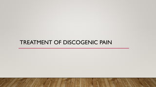 TREATMENT OF DISCOGENIC PAIN
 
