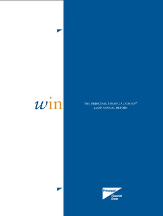 winnovation
     the principal ﬁnancial group®
          2006 annual report
 