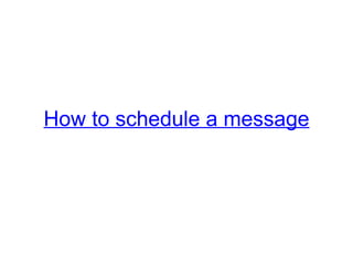 How to schedule a message   