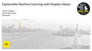 Explainable Machine Learning with Shapley Values
Scott Lundberg
Senior Researcher
Microsoft
 