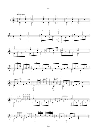 -4-


        Allegretto
                                      ˙                                                                       ˙
     4œ
     2                   œ            ˙                               œ                   œ                   ˙                       œ                 œ
                                     4                                                                                                                  4
    & œ
                                     3                                                                                                        œ
                                                                                                                                              œ
                                                                                                                                                   2
                                                                                                                                                    œ
                                                                                                                                                    ˙
3
                         œ           1˙                               œ                   œ                   ˙                       œ           3

                                                                                                                      a

                                                                  œ œ œ œ ˙ œ
                                                                  a                           a
                                                                                                                  4

& œ
  œ            œ                 ˙
                                 ˙                                œ   œ     œ œ œ œ œ œ œ
                                                                                  œ   œ
               œ                                                          2
                                                                                          p       i
                                                                  p           i                                                   p       i
                                                                                                                      p       i



  ˙       œ œ œ œ 2œ 0œ 1œ 4œ œ œ œ œ ˙
& œ œ œ œ œ   œ   3      Œ    œ   œ   ˙

        3                                         3

                 œ                     œ
    œ œ œ œ œ œ œ œ œ œ œ œ œ œ œ œ œ œ œ œ œ
                             3
              a

& œ
                                 m
        i                 i


                    p
    p


                                                                          a


    œ œ œ œ œ ‰ 3œ 2œ œ œ œ œ œ œ œ œ œ œ œ œ œ
                                                                                      m       i           a       m       i
                                                                      4
                                                              m
                                                      i
                                                                                                      1 0
                                                                                                          2
& œ                           œ   œ           Œ
              1
                ˙           3
                                          p                                                           p


                        m i a m

  ≈œ œœœœœ ˙œ œ œ œ ≈œ œœœœœ ˙œ œ œ œ
            i p i


& ˙ œ      œ œ œ œ ˙ œ       œ œ œ œ
    p


                                                                                  a       i m

  ≈œœœ≈œœœ ≈œœœœœœœ ≈ œ ≈ œœ ˙
                                                          i   m       i                           i



& œ   œ    ˙          œ œœ œ ˙
                             ˙
                    œ                         p


                                                                                      1141
 