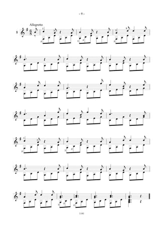 -9-


                    Allegretto                                                                                                                                                     j                        j
                            j                                   j                             j                                                       j
                #                       1                                                                                     j                                                4
                    6                   œ                   3                                                                                                      3           œ        œ               œ
8                       œ                                   œ           Œ                 œ               œ                           Œ               œ            œ
                    8                                                                                                         œ
    &                                                       œ                             œ                                   œ                       œ                        œ                        œ
                        ‰                                                                                             œ                       œ
                                                    œ                            œ                        œ                           œ                                œ                        œ
                                        œ                               œ                                         2
                                                                                                                                                                   œ                    œ
                                    2                                                                 3                                                        2




                                                                    j                                         j                               j                                                         j
    #                                                                                                                                                                      j
            œ.                              Œ                       œ                œ
                                                                                                          œ               Œ               œ               œ                        Œ                    œ
                                                                                                                                                                           œ
&                           œ                                       œ                                     œ                               œ                                œ                            œ
                    œ                                   œ                                     œ                                   œ                                œ                        œ
            œ                               œ                                        œ                                    œ                               œ                        œ




                                                                                                                                              j
                                j                                   j                                                                                                                                   j
                                                                                                                                                                           j
    #                                                                                                                                     œ
                            œ               œ                       œ                                                                                     œ                                             œ
                                                                                                                          Œ                                                œ       Œ
            œ                                                                        œ.                                                                                    œ                            œ
&                           œ                                       œ                                     œ                               œ                        œ                        œ
                                                                                              œ                                   œ                       œ                        œ
                    œ                                   œ                            œ                                    œ
            œ                               œ




                                                                    j
                                                                                                                                              j
                                                                                                              j                                                                                         j
    #                                                               œ                                                     œ
            œ.                                                                       œ
                                                                                                          œ
                                                                                                                                          œ               œ.
                                            œ                                                                                                                                      Œ                    œ
                            œ                                       œ                                     œ                               œ                                œ                            œ
&                   œ                                   œ                                     œ                                   œ                                œ                        œ
            œ                               œ                                        œ                                    œ                               œ                        œ




                                                                                                                                                                           j                            j
                                j                                   j                                                                         j
    #       1                                                                                                 j
            œ               3                                                                                                                                              œ       œ                    œ
                            œ               Œ                       œ                œ                                    Œ               œ               œ
                                                                                                          œ
&                           œ                                       œ                                     œ                               œ                                œ                            œ
                    œ                                   œ                                     œ                                   œ                                œ                        œ
            œ                               œ                                        œ                                    œ                               œ                        œ
                                                                                          2
                                                                                 3
        2




                                                                    j                                         j                               j                                                         j
    #                                                                                                                                                                      j
            œ.                              Œ                       œ                œ
                                                                                                          œ               Œ               œ               œ                        Œ                    œ
                                                                                                                                                                           œ
&                           œ                                       œ                                     œ                               œ                                œ                            œ
                    œ                                   œ                                     œ                                   œ                                œ                        œ
            œ                               œ                                        œ                                    œ                               œ                        œ




                            j                               j
    #
                        œ           œ                   œ
            œ                                                           œ.                    1   œ.                              œ.                      œ.                       œ.               Œ
                                                                        œ.                    3   œ.                              œ.                      œ.                       œ.
&                       œ                               œ                                 œ                           œ                           œ                    œ           œ.
                    œ                           œ                                œ                            œ                           œ                        œ               œ.               Œ
            œ                       œ                                   œ    2                    œ                               œ                       œ                        œ.
                                                                    3                         2




                                                                                                          1141
 