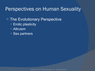 Perspectives on Human Sexuality <ul><li>The Evolutionary Perspective </li></ul><ul><ul><li>Erotic plasticity </li></ul></u...