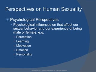 Perspectives on Human Sexuality <ul><li>Psychological Perspectives </li></ul><ul><ul><li>Psychological influences on that ...