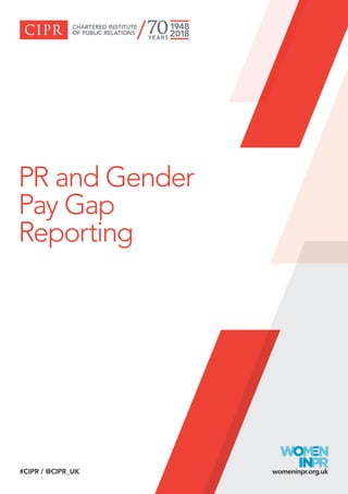 PR and Gender
Pay Gap
Reporting
#CIPR / @CIPR_UK womeninpr.org.uk
 