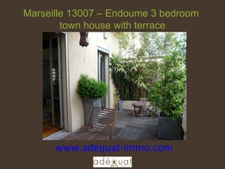 www.adequat-immo.com  Marseille 13007 – Endoume 3 bedroom  townhouse with terrace 