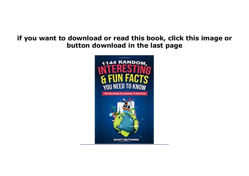 1144 Random, Interesting & Fun Facts You Need To Know - The K... by Scott Matthews