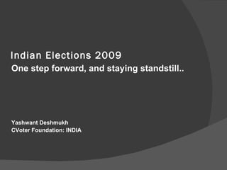 Indian Elections 2009 ,[object Object],[object Object],[object Object],[object Object]