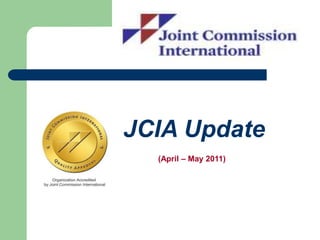JCIA Update
(April – May 2011)
 