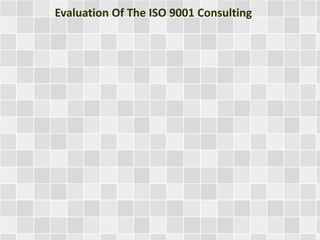 Evaluation Of The ISO 9001 Consulting 
 