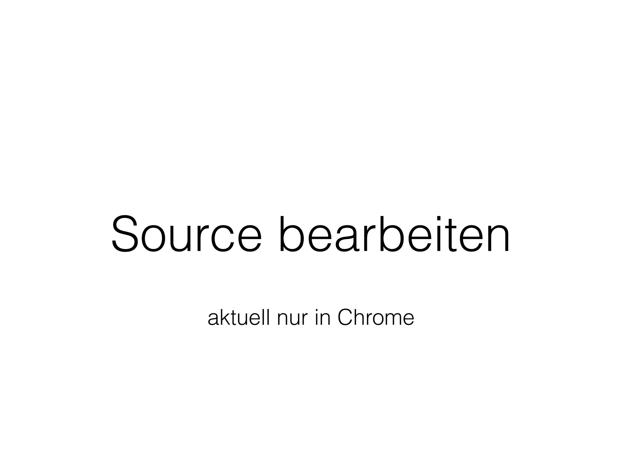 Source bearbeiten
aktuell nur in Chrome
 