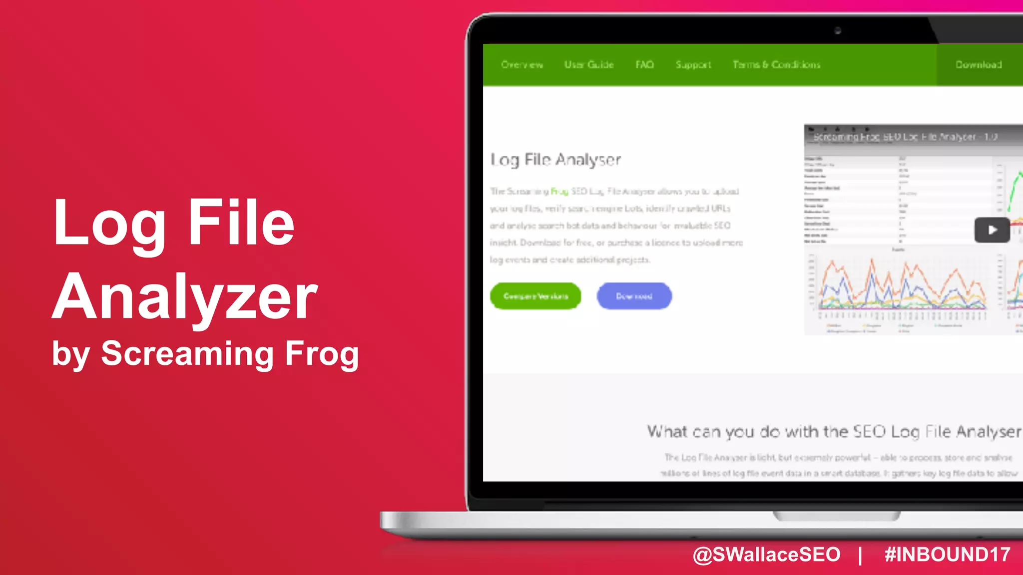 @SWallaceSEO | #INBOUND17
Log File
Analyzer
by Screaming Frog
 